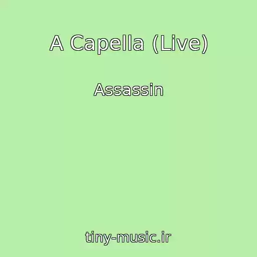کاور آهنگ A Capella (Live) از Assassin
