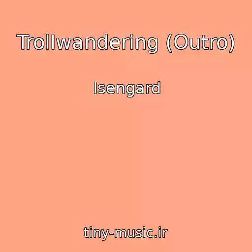 کاور آهنگ Trollwandering (Outro) از Isengard