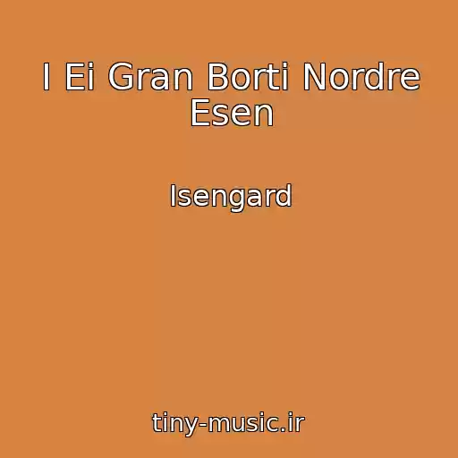 کاور آهنگ I Ei Gran Borti Nordre Esen از Isengard