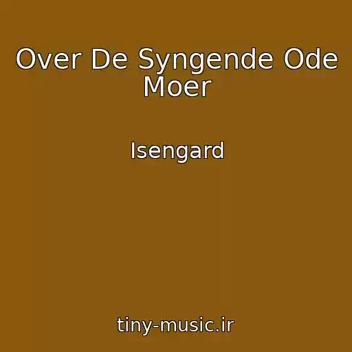 کاور آهنگ Over De Syngende Ode Moer از Isengard