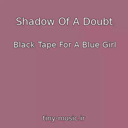 کاور آهنگ Shadow Of A Doubt از Black Tape For A Blue Girl