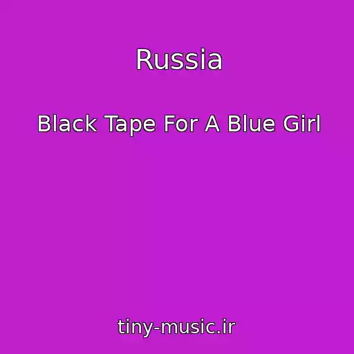 کاور آهنگ Russia از Black Tape For A Blue Girl