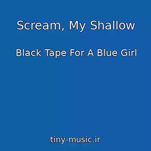 کاور آهنگ Scream, My Shallow از Black Tape For A Blue Girl