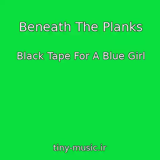کاور آهنگ Beneath The Planks از Black Tape For A Blue Girl