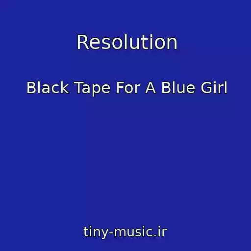 کاور آهنگ Resolution از Black Tape For A Blue Girl