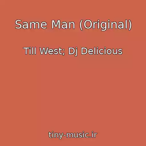 کاور آهنگ Same Man (Original) از Till West; Dj Delicious