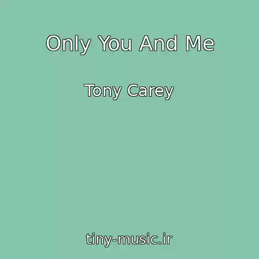 کاور آهنگ Only You And Me از Tony Carey
