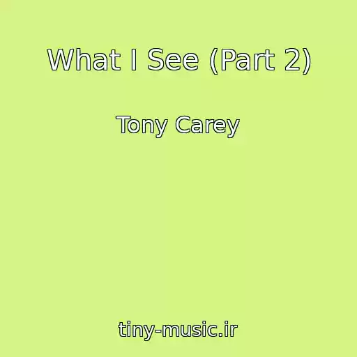 کاور آهنگ What I See (Part 2) از Tony Carey