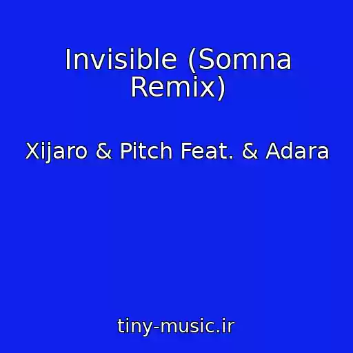 کاور آهنگ Invisible (Somna Remix) از Xijaro & Pitch Feat. & Adara
