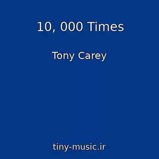 کاور آهنگ 10, 000 Times از Tony Carey