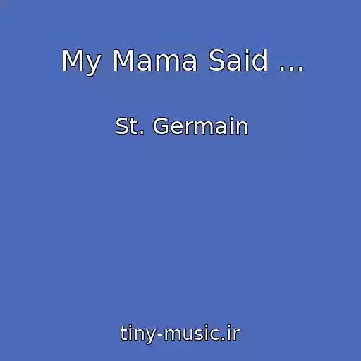 کاور آهنگ My Mama Said ... از St. Germain