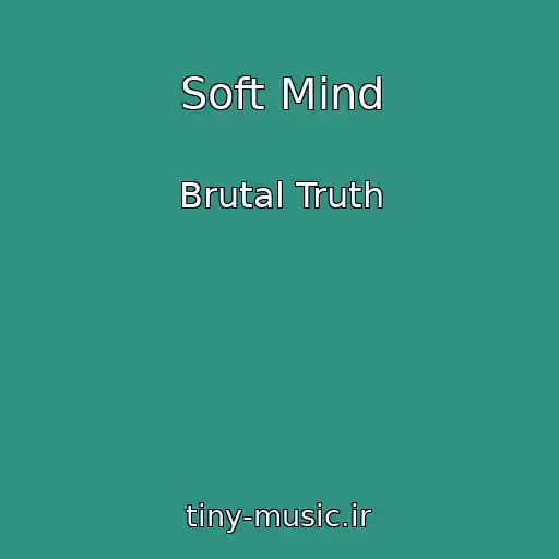 کاور آهنگ Soft Mind از Brutal Truth