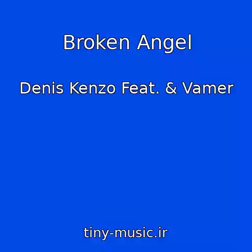 کاور آهنگ Broken Angel از Denis Kenzo Feat. & Vamer