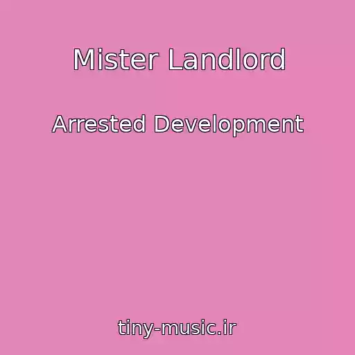 کاور آهنگ Mister Landlord از Arrested Development