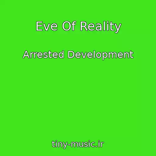 کاور آهنگ Eve Of Reality از Arrested Development