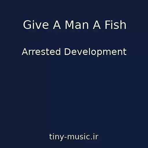 کاور آهنگ Give A Man A Fish از Arrested Development