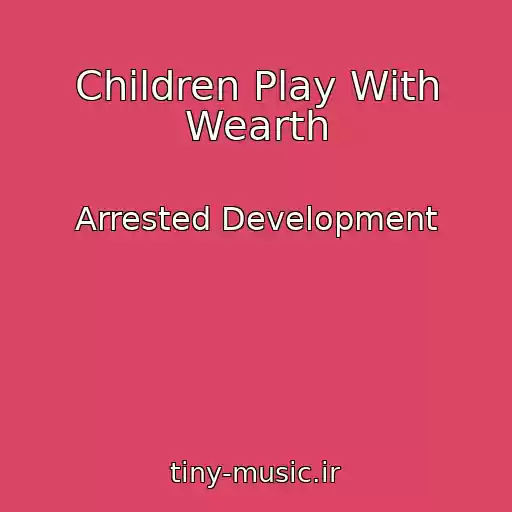 کاور آهنگ Children Play With Wearth از Arrested Development