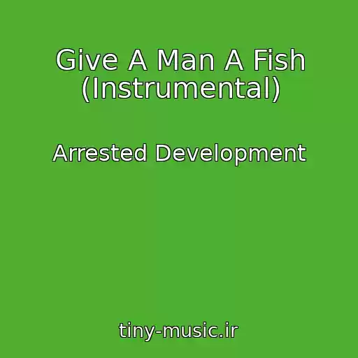 کاور آهنگ Give A Man A Fish (Instrumental) از Arrested Development