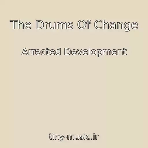 کاور آهنگ The Drums Of Change از Arrested Development