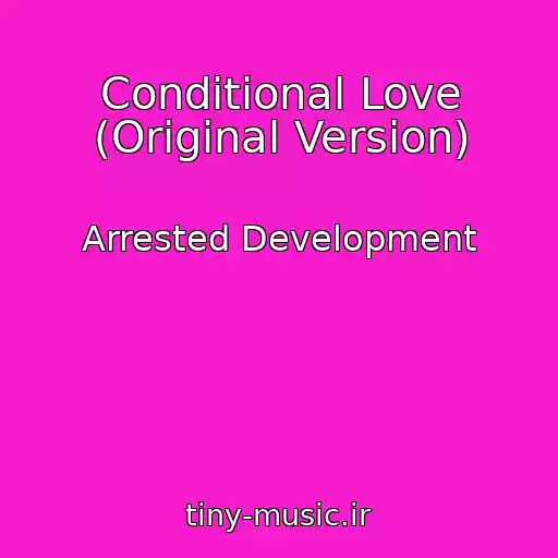 کاور آهنگ Conditional Love (Original Version) از Arrested Development