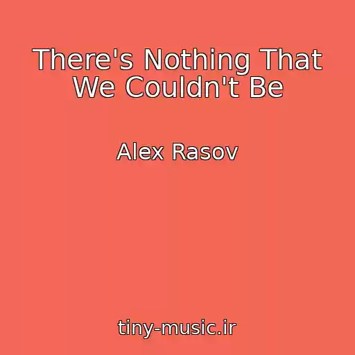 کاور آهنگ There's Nothing That We Couldn't Be از Alex Rasov