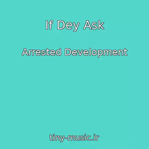 کاور آهنگ If Dey Ask از Arrested Development