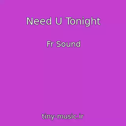 کاور آهنگ Need U Tonight از Fr Sound
