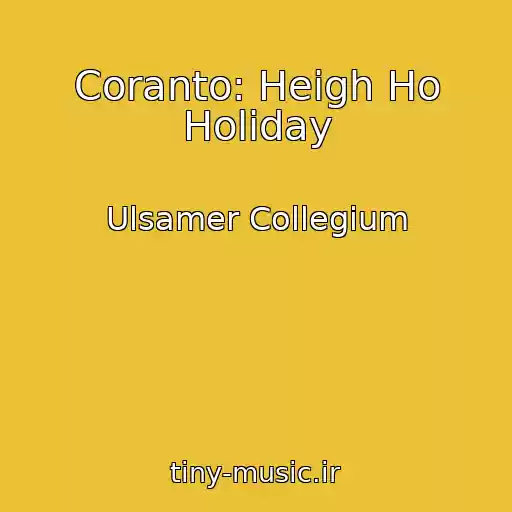 کاور آهنگ Coranto: Heigh Ho Holiday از Ulsamer Collegium