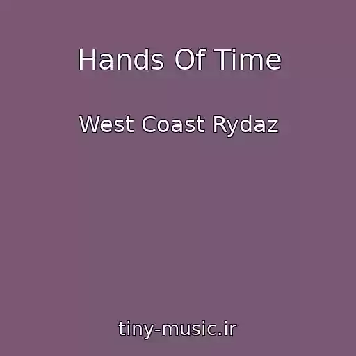 کاور آهنگ Hands Of Time از West Coast Rydaz