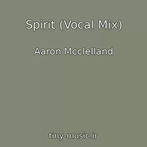کاور آهنگ Spirit (Vocal Mix) از Aaron Mcclelland