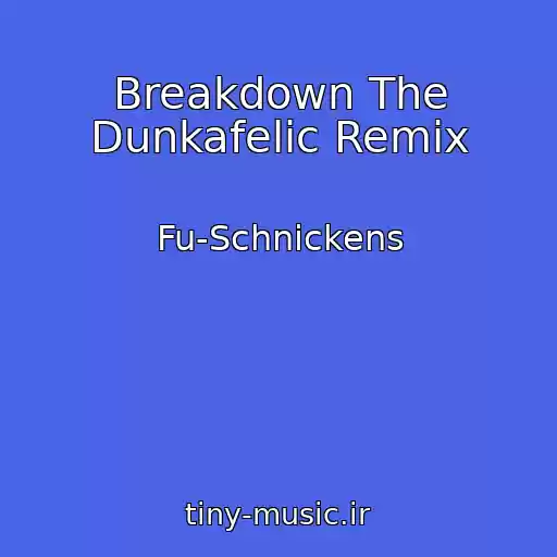 کاور آهنگ Breakdown The Dunkafelic Remix از Fu-Schnickens