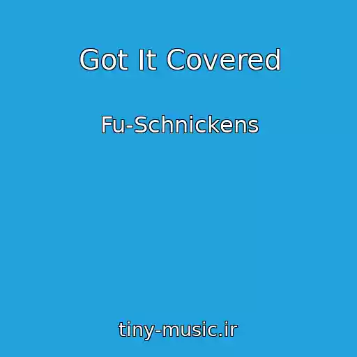 کاور آهنگ Got It Covered از Fu-Schnickens