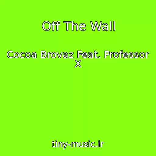 کاور آهنگ Off The Wall از Cocoa Brovaz Feat. Professor X