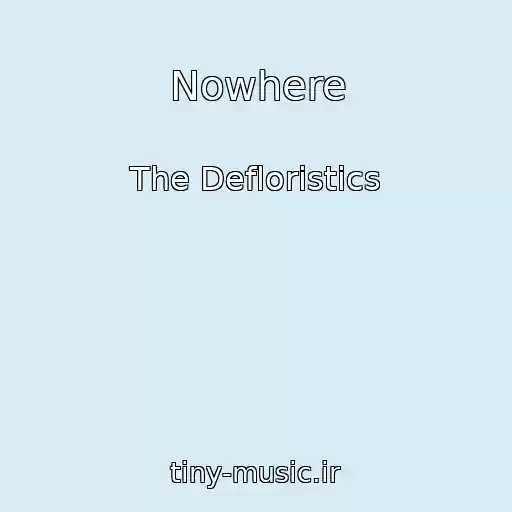 کاور آهنگ Nowhere از The Defloristics