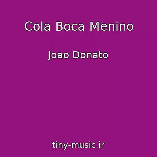 کاور آهنگ Cola Boca Menino از Joao Donato