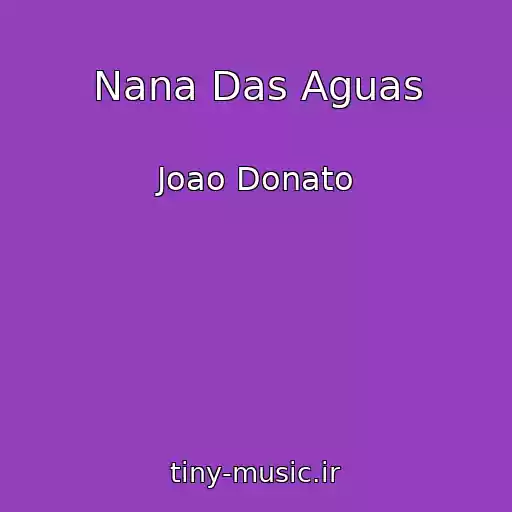کاور آهنگ Nana Das Aguas از Joao Donato