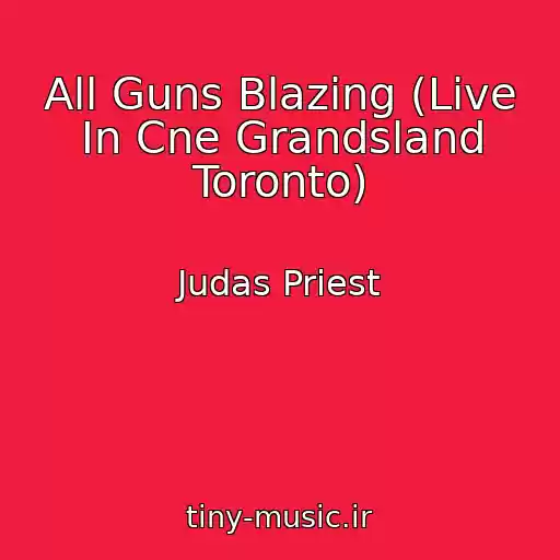 کاور آهنگ All Guns Blazing (Live In Cne Grandsland Toronto) از Judas Priest