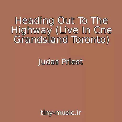 کاور آهنگ Heading Out To The Highway (Live In Cne Grandsland Toronto) از Judas Priest
