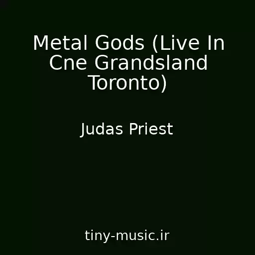 کاور آهنگ Metal Gods (Live In Cne Grandsland Toronto) از Judas Priest