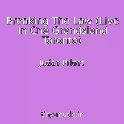 کاور آهنگ Breaking The Law (Live In Cne Grandsland Toronto) از Judas Priest