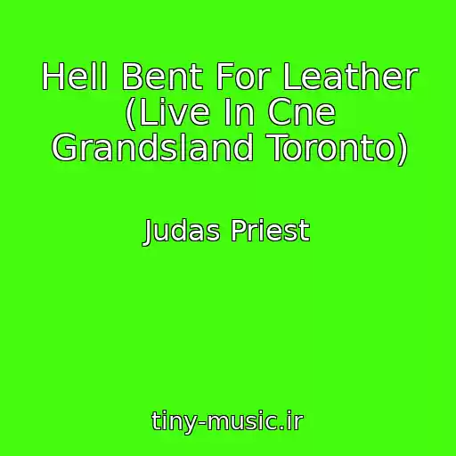 کاور آهنگ Hell Bent For Leather (Live In Cne Grandsland Toronto) از Judas Priest