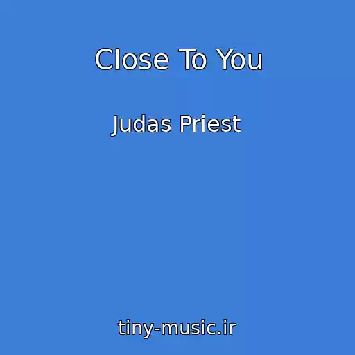 کاور آهنگ Close To You از Judas Priest
