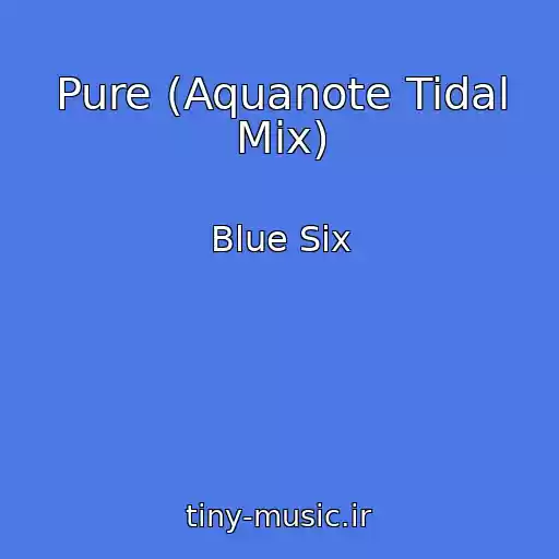 کاور آهنگ Pure (Aquanote Tidal Mix) از Blue Six