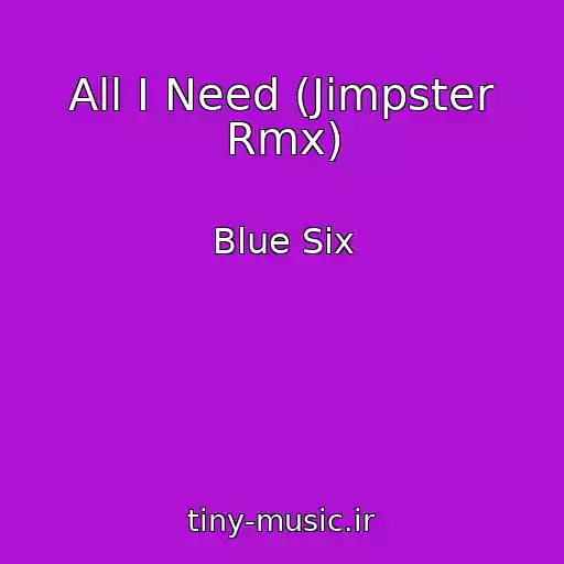 کاور آهنگ All I Need (Jimpster Rmx) از Blue Six