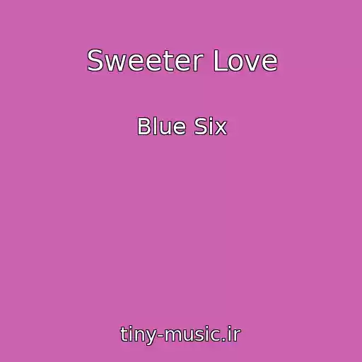 کاور آهنگ Sweeter Love از Blue Six