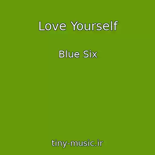 کاور آهنگ Love Yourself از Blue Six