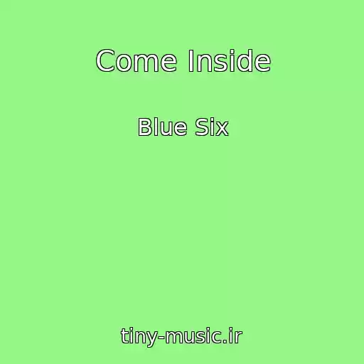کاور آهنگ Come Inside از Blue Six
