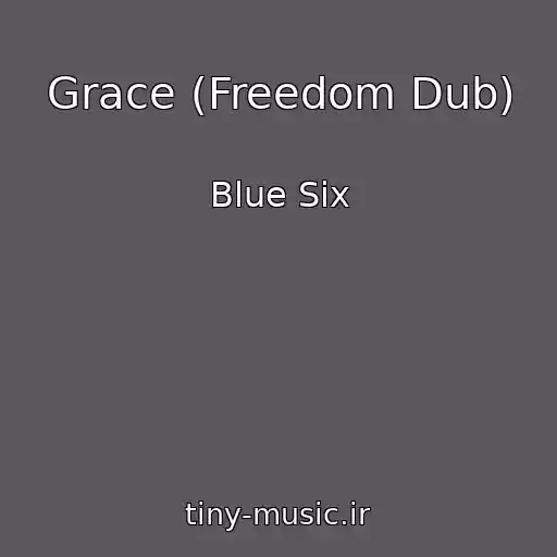 کاور آهنگ Grace (Freedom Dub) از Blue Six