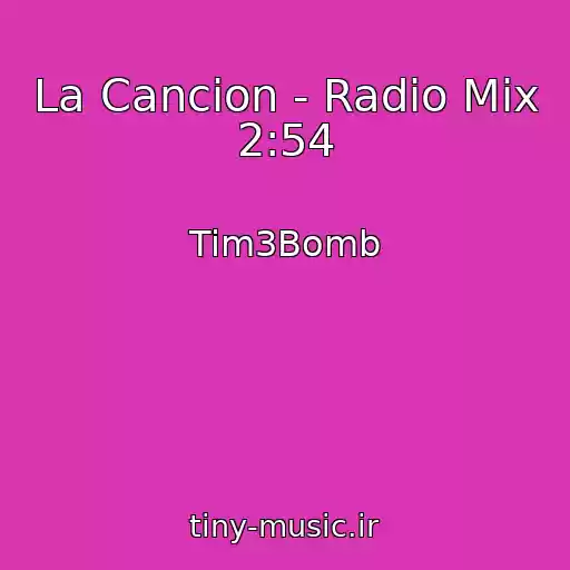 کاور آهنگ La Cancion - Radio Mix 2:54 از Tim3Bomb