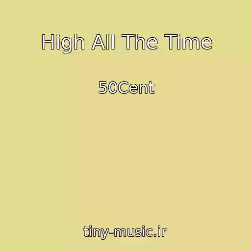 کاور آهنگ High All The Time از 50Cent